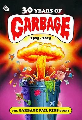 30 Years of Garbage: The Garbage Pail Kids Story